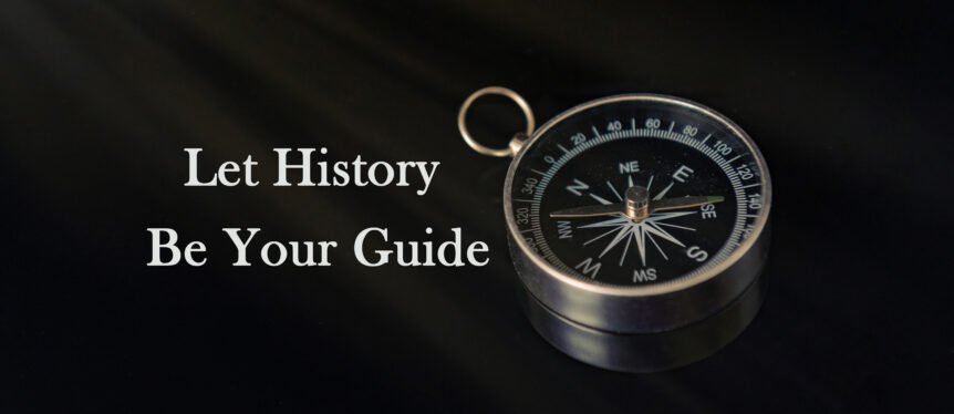 Let History Be Your Guide